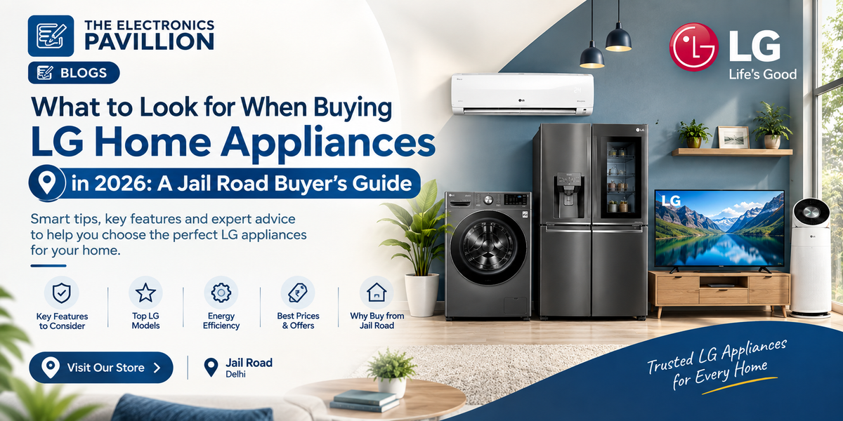 What to Look for When Buying LG Home Appliances in 2026: A Jail Road Buyer’s Guide